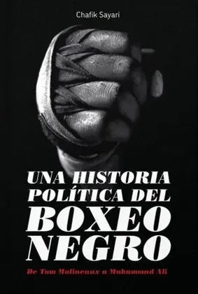 HISTORIA POLÍTICA DEL BOXEO NEGRO, LA