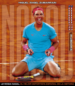 NADAL. CRÓNICA DE LA MAYOR LEYENDA DEL DEPORTE ESPAÑOL