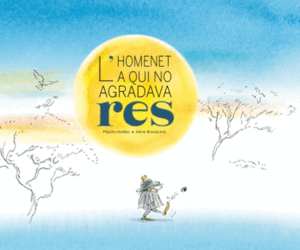 L´HOMENET A QUI NO AGRADAVA RES