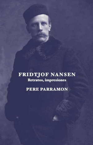 FRIDTJOF NANSEN. RETRATOS, IMPRESIONES