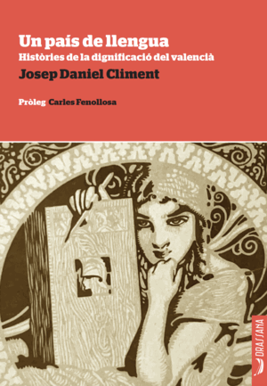 UN PAÍS DE LLENGUA. HISTÒRIES DE LA DIGNIFICACIÓ DEL VALENCIÀ