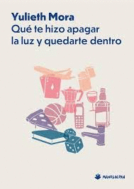 QUÉ TE HIZO APAGAR LA LUZ Y QUEDARTE DENTRO