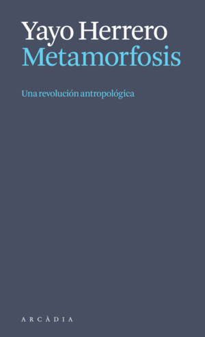 METAMORFOSIS. UNA REVOLUCIÓN ANTROPOLÓGI