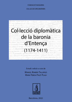 COL·LECCIÓ DIPLOMÀTICA DE LA BARONIA D'ENTENÇA (1174-1411)