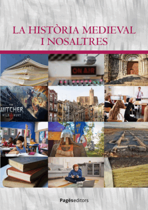 LA HISTÒRIA MEDIEVAL I NOSALTRES