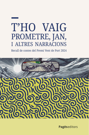 T'HO VAIG PROMETRE, JAN, I ALTRES NARRACIONS