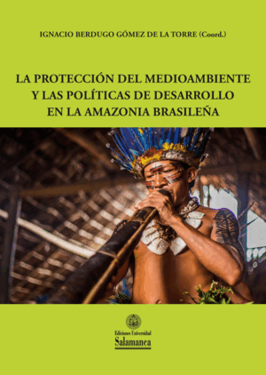 LA PROTECCIÓN DEL MEDIO AMBIENTE Y LAS POLÍTICAS DE DESARROLLO EN LA AMAZONIA BR