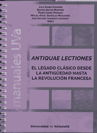 ANTIQUAE LECTIONES. EL LEGADO CLÁSICO DESDE LA ANTIGÜEDAD HASTA LA REVOLUCIÓN FR