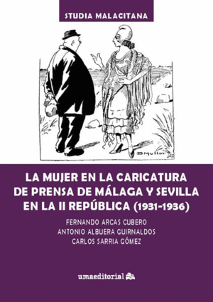 LA MUJER EN LA CARICATURA DE PRENSA DE MÁLAGA Y SEVILLA EN LA II REPÚBLICA (1931
