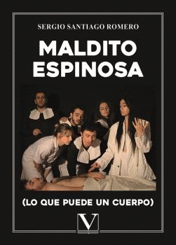 MALDITO ESPINOSA (LO QUE PUEDE UN CUERPO)