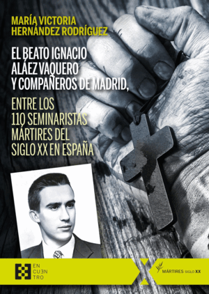 EL BEATO IGNACIO ALÁEZ VAQUERO Y COMPAÑEROS DE MADRID, ENTRE LOS 110 SEMINARISTA