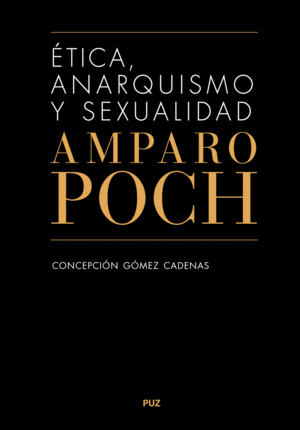 ÉTICA, ANARQUISMO Y SEXUALIDAD. AMPARO POCH Y GASCÓN