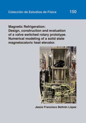 MAGNETIC REFRIGERATION: DESIGN, CONSTRUCTION AND EVALUATION OF A VALVE SWITCHED