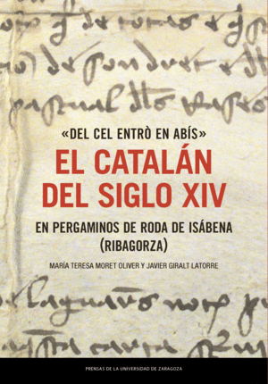 «DEL CEL ENTRÒ EN ABÍS»: EL CATALÁN DEL SIGLO XIV EN PERGAMINOS DE RODA DE ISÁBE