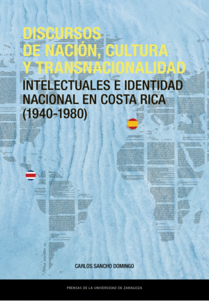 DISCURSOS DE NACIÓN, CULTURA Y TRANSNACIONALIDAD. INTELECTUALES EN COSTA RICA (1