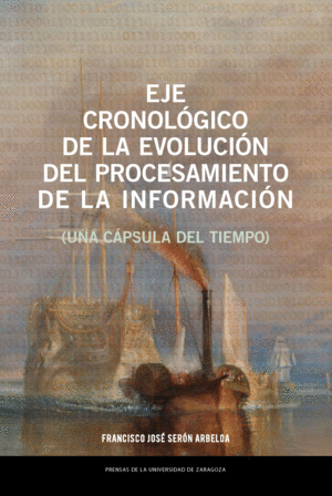 EJE CRONOLÓGICO DE LA EVOLUCIÓN DEL PROCESAMIENTO DE LA INFORMACIÓN (UNA CÁPSULA
