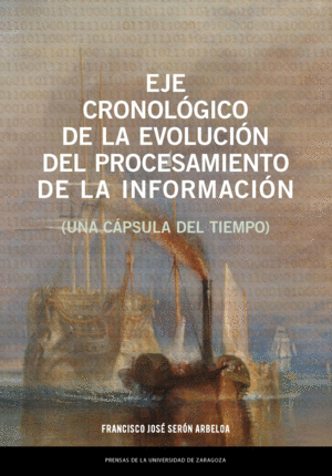EJE CRONOLÓGICO DE LA EVOLUCIÓN DEL PROCESAMIENTO DE LA INFORMACIÓN (UNA CÁPSULA