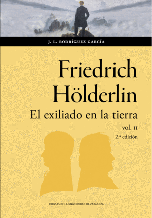 FRIEDRICH HÖLDERLIN. EL EXILIADO EN LA TIERRA