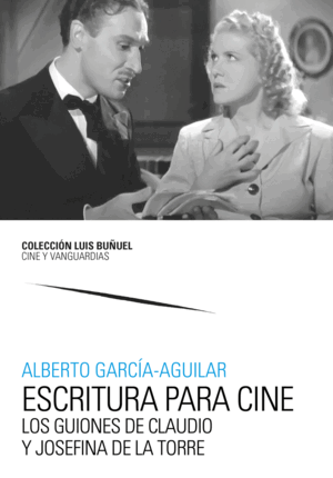 ESCRITURA PARA CINE. LOS GUIONES DE CLAUDIO Y JOSEFINA DE LA TORRE
