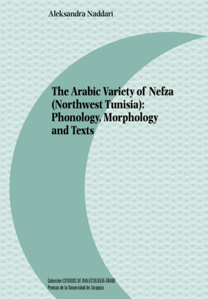 THE ARABIC VARIETY OF NEFZA (NORTHWEST TUNISIA): PHONOLOGY, MORPHOLOGY AND TEXTS
