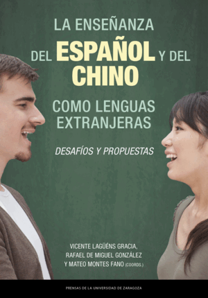 LA ENSEÑANZA DEL ESPAÑOL Y DEL CHINO COMO LENGUAS EXTRANJERAS: DESAFÍOS Y PROPUE