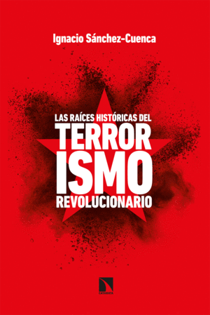 LAS RAÍCES HISTÓRICAS DEL TERRORISMO REVOLUCIONARIO