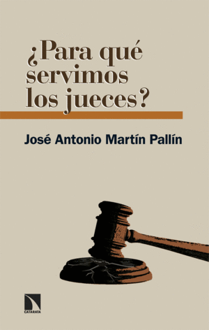 PARA QUÉ SERVIMOS LOS JUECES?