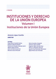 INSTITUCIONES Y DERECHO DE LA UNION EUROPEA VOLUMEN I ( INSTITUCIONES DE LA UNIO