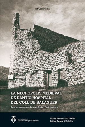 LA NECRÒPOLIS MEDIEVAL DE L'ANTIC HOSPITAL DEL COLL DE BALAGUER