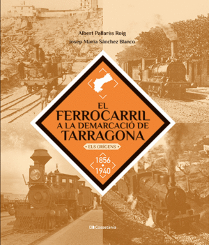 EL FERROCARRIL A LA DEMARCACIO DE TARRAGONA