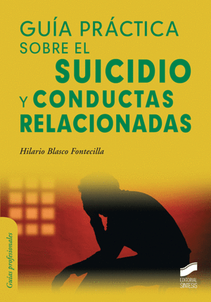 GUÍA PRÁCTICA SOBRE EL SUICIDIO Y CONDUCTAS RELACIONADAS