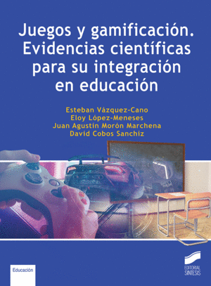 JUEGOS Y GAMIFICACIÓN. EVIDENCIAS CIENTÍFICAS PARA SU INTEGRACIÓN EN EDUCACIÓN