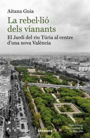 LA REBEL·LIÓ DELS VIANANTS: EL JARDÍ DEL RIU TÚRIA AL CENTRE D'UNA NOVA VALÈNCIA