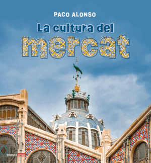 LA CULTURA DEL MERCAT