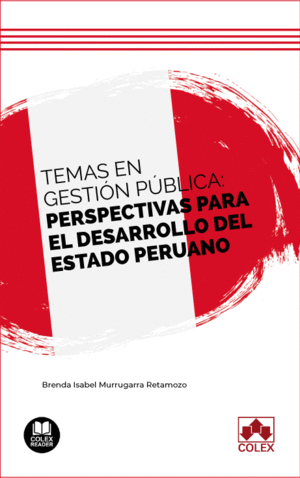 TEMAS EN GESTIÓN PÚBLICA: PERSPECTIVAS PARA EL DESARROLLO DEL ESTADO PERUANO