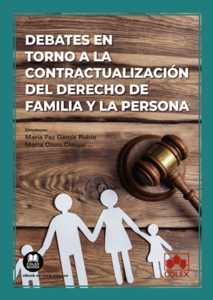 DEBATES EN TORNO A LA CONTRACTUALIZACIÓN DEL DERECHO DE FAMILIA Y LA PERSONA