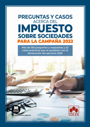 PREGUNTAS Y CASOS ACERCA DEL IMPUESTO SOBRE SOCIEDADES PARA LA CAMPAÑA 2022