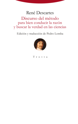 DISCURSO DEL MÉTODO PARA BIEN CONDUCIR LA RAZÓN Y BUSCAR LA VERDAD EN LAS CIENCI