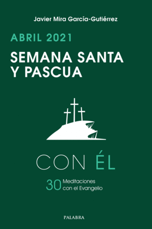 SEMANA SANTA Y PASCUA 2021, CON ÉL