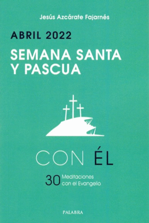 CON EL - ABRIL 2022  ( SEMANA SANTA Y PASCUA)