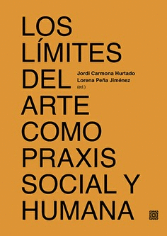 LOS LÍMITES DEL ARTE COMO PRAXIS SOCIAL Y HUMANA