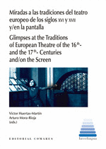 MIRADAS A LAS TRADICIONES DEL TEATRO EUROPEO DE LOS SIGLOS XVI Y XVII Y;EN LA PA