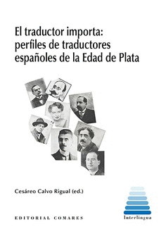EL TRADUCTOR IMPORTA: PERFILES DE TRADUCTORES ESPAÑOLES DE LA EDAD DE PLATA