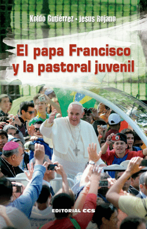 EL PAPA FRANCISCO Y LA PASTORAL JUVENIL
