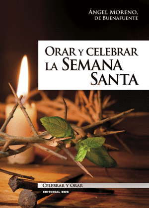 ORAR Y CELEBRAR LA SEMANA SANTA