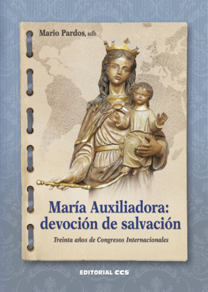 MARÍA AUXILIADORA: DEVOCIÓN DE SALVACIÓN