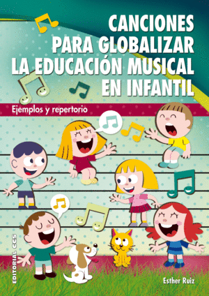 CANCIONES PARA GLOBALIZAR LA EDUCACIÓN MUSICAL EN INFANTIL