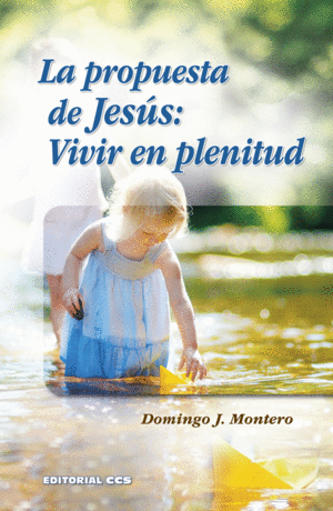 LA PROPUESTA DE JESÚS: VIVIR EN PLENITUD