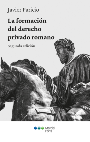 LA FORMACION DEL DERECHO PRIVADO ROMANO (2ª ED.). SEGUNDA EDICION