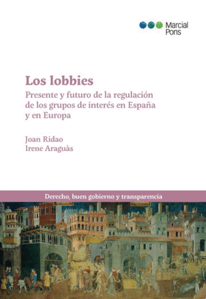 LOBBIES. PRESENTE Y FUTURO DE LA REGULACIÓN DE LOS GRUPOS DE INTERÉS